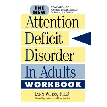 The New Attention Deficit Disorder in Adults Workbook