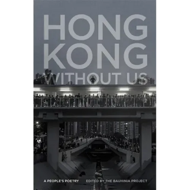 Hong Kong Without Us: A People's Poetry