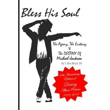 Bless His Soul: The Agony, The Ecstasy, and The Destiny of Michael Jackson