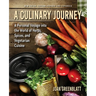 A Culinary Journey: A Personal Voyage Into the World of Herbs, Spices, and Vegetarian Cuisine
