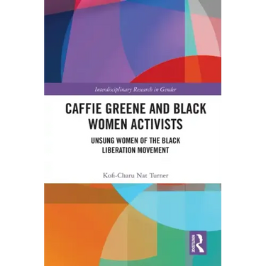 Caffie Greene and Black Women Activists: Unsung Women of the Black Liberation Movement