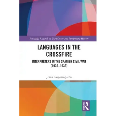 Languages in the Crossfire: Interpreters in the Spanish Civil War (1936-1939)