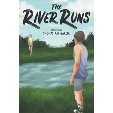 The River Runs: Stories