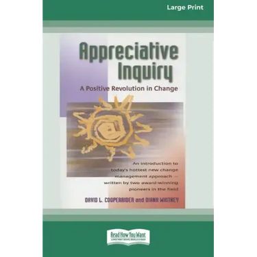 Appreciative Inquiry: A Positive Revolution in Change (Large Print 16pt)