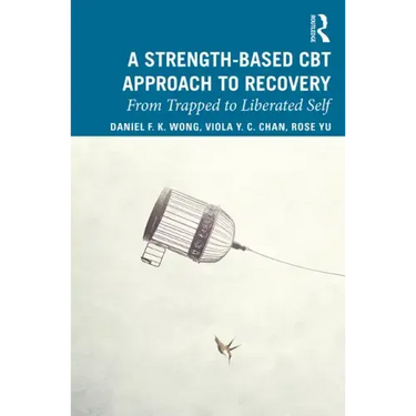 A Strength-Based Cognitive Behaviour Therapy Approach to Recovery: From Trapped to Liberated Self