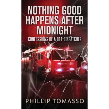 Nothing Good Happens After Midnight: Confessions Of A 911 Dispatcher