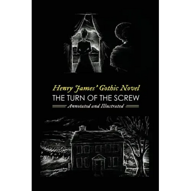Henry James' The Turn of the Screw, Annotated and Illustrated: With Eight More of his Best Ghost Stories