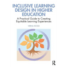 Inclusive Learning Design in Higher Education: A Practical Guide to Creating Equitable Learning Experiences