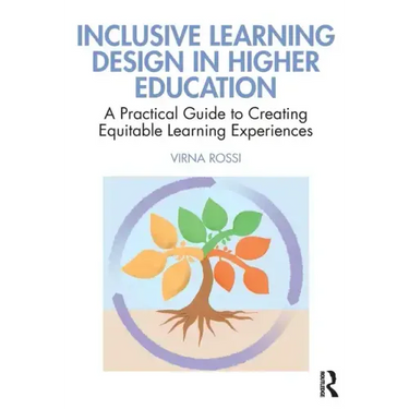 Inclusive Learning Design in Higher Education: A Practical Guide to Creating Equitable Learning Experiences