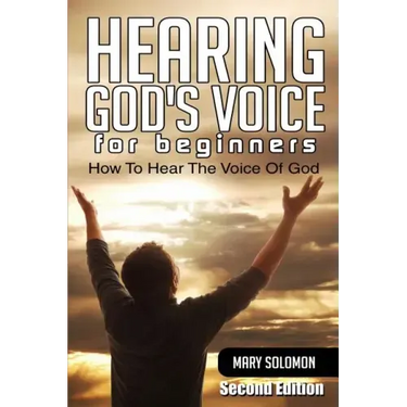 Hearing God's Voice: How To Hear The Voice Of God