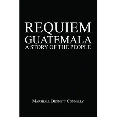 Requiem Guatemala: A Story of the People