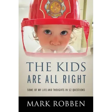 The Kids Are All Right: Some of My Life and Thoughts in 52 Questions