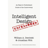 Intelligent Design Uncensored: An Easy-to-Understand Guide to the Controversy