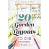 20 Garden Layouts to Die Digging For: Make a Beautiful Garden