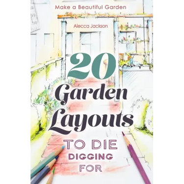 20 Garden Layouts to Die Digging For: Make a Beautiful Garden