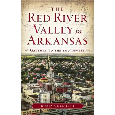 The Red River Valley in Arkansas: Gateway to the Southwest
