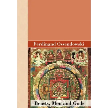 Beasts, Men and Gods