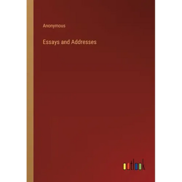 Essays and Addresses
