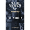 Your Life Experiences with Rah: Untold Stories "Hidden Truths"