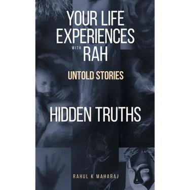 Your Life Experiences with Rah: Untold Stories "Hidden Truths"