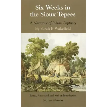 Six Weeks in Sioux Tepees: A Narrative of Indian Captivity