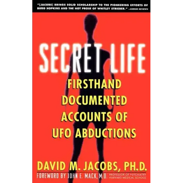 Secret Life: Firsthand, Documented Accounts of UFO Abductions