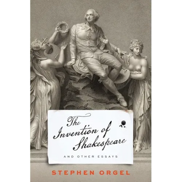 The Invention of Shakespeare, and Other Essays