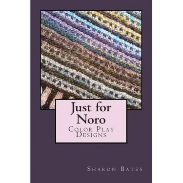 Just for Noro: Color Play Designs