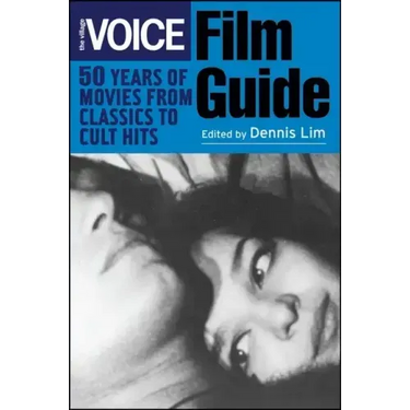 The Village Voice Film Guide: 50 Years of Movies from Classics to Cult Hits
