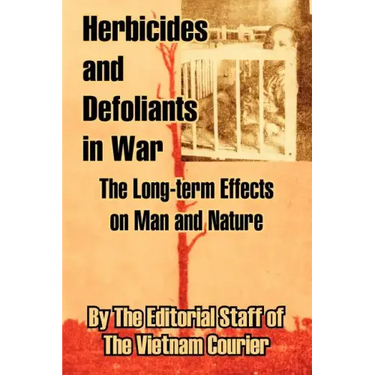 Herbicides and Defoliants in War: The Long-term Effects on Man and Nature