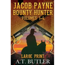 Jacob Payne, Bounty Hunter, Volumes 1 - 4 Large Print