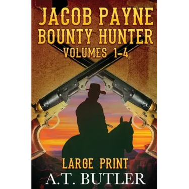 Jacob Payne, Bounty Hunter, Volumes 1 - 4 Large Print