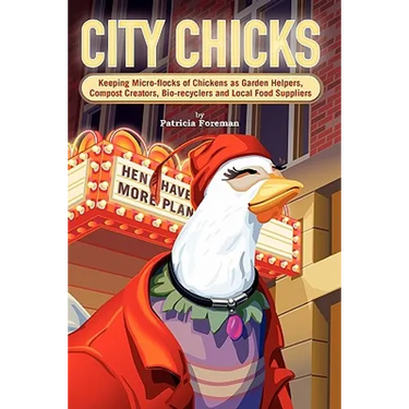 City Chicks: Keeping Micro-Flocks of Laying Hens as Garden Helpers, Compost Makers, Bio-Recyclers and Local Food Suppliers
