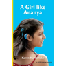 A Girl like Ananya: the true life story of an inspirational girl who is deaf and wears cochlear implants