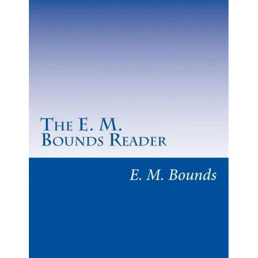 The E. M. Bounds Reader: 8 Books in One Volume