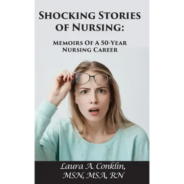 Shocking Stories of Nursing: Memoirs of a 50-Year Nursing Career