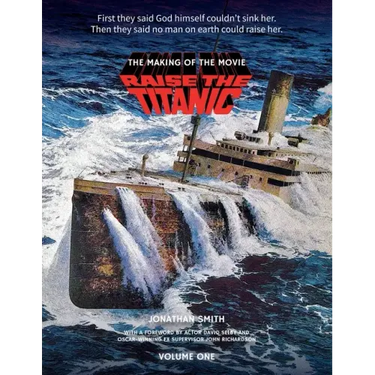 Raise the Titanic - The Making of the Movie Volume 1