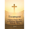 Escapegoat: A Guide for Christian Women on Transforming Dysfunctional Relationship Patterns