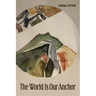 The World Is Our Anchor