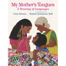 My Mother's Tongues: A Weaving of Languages (a Celebration of Multilingual Family Bonds and Cultural Identity for Kids Ages 4-8)