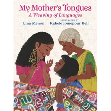 My Mother's Tongues: A Weaving of Languages (a Celebration of Multilingual Family Bonds and Cultural Identity for Kids Ages 4-8)