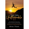 You Are Unstoppable: Practical Principles for Overcoming Setbacks and Experiencing Breakthroughs