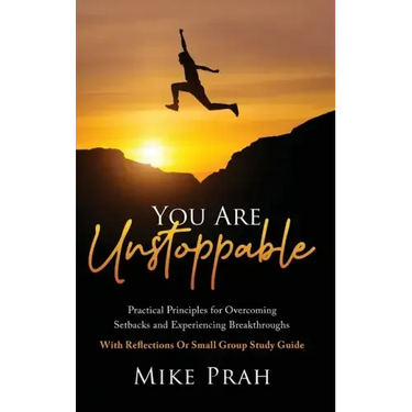 You Are Unstoppable: Practical Principles for Overcoming Setbacks and Experiencing Breakthroughs