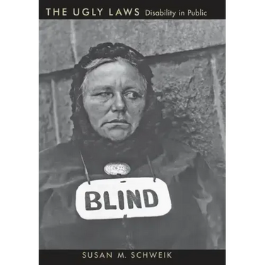 The Ugly Laws: Disability in Public