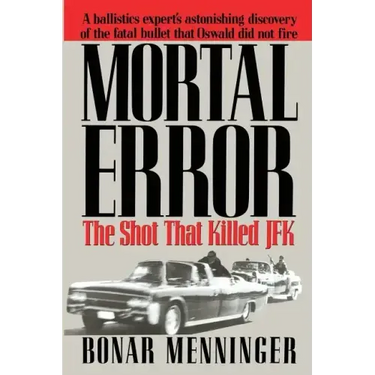 Mortal Error: The Shot That Killed JFK
