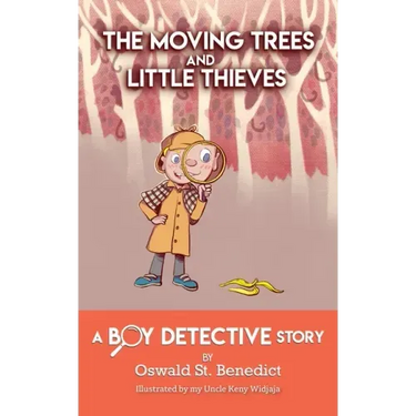 The Moving Trees and Little Thieves: A Boy Detective Story