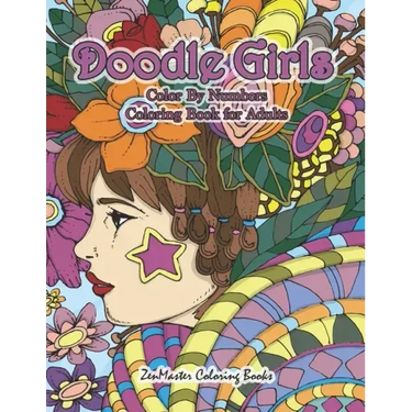 Doodle Girls Color By Numbers Coloring Book for Adults: An Adult Color By Number Book of Doodle Girls With Fun and Funky Designs, Curls, Flowers, Colo