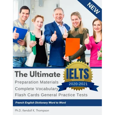 The Ultimate IELTS Preparation Materials Complete Vocabulary Flash Cards General Practice Tests French English Dictionary Word to Word: Remembering vo
