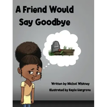 A Friend Would Say Goodbye: Helping Children Cope with Death and Grief