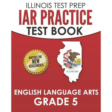 IAR Practice Test Book English Language Arts Grade 5: Preparation for the Illinois Assessment of Readiness ELA Test